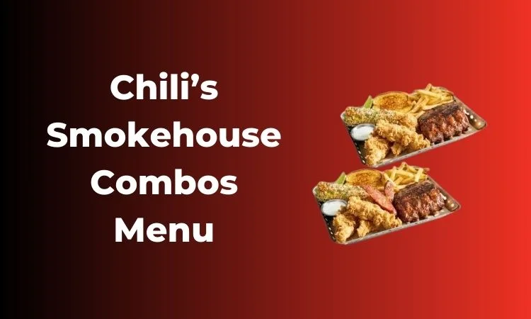 Chili’s Smokehouse Combos Menu with Prices & Nutrition