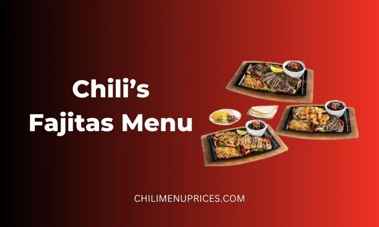 Chili’s Fajitas Menu with Prices & Nutrition